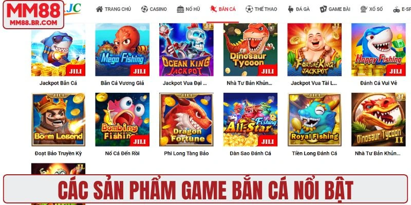 Các sản phẩm game bắn cá nổi bật
